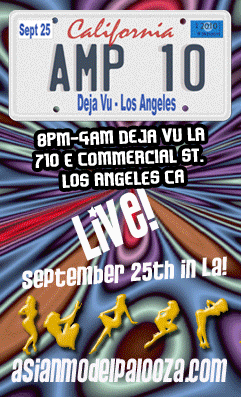Asianmodelpalooza™10 Sat. Sept. 25th 2010 @ Deja Vu Los Angeles! Special 10th Anniversary Event!!
